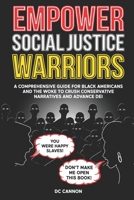 Empower Social Justice Warriors: A Comprehensive Guide for Black Americans and the Woke to Crush Conservative Narratives and Advance DEI B0DQ5SGDC2 Book Cover