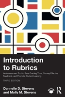 Introduction to Rubrics: An Assessment Tool to Save Grading Time, Convey Effective Feedback, and Promote Student Learning 1041069383 Book Cover