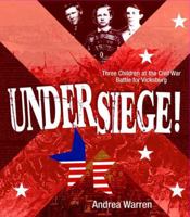 Under Siege!: Three Children at the Civil War Battle for Vicksburg 0374312559 Book Cover