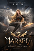 Marked: A Young Adult Apocalyptic Academy Fantasy (Morningstar Academy) B0GYS7LP8V Book Cover