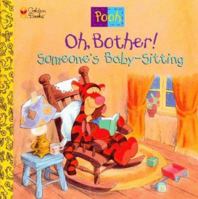 Oh, Bother! Someone's Baby-Sitting! (Disney's Winnie the Pooh Helping Hands Book) 030712634X Book Cover