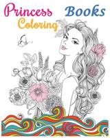 Princess Coloring Books: Stress Relieving Gorgeous Princess Designs (+100 Pages) 1537598201 Book Cover