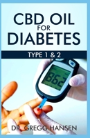 CBD Oil for Type 1 & 2 Diabetes: All you need to know about THE INSTANT CBD OIL cure for Type 1 & 2 Diabetes 1085998436 Book Cover