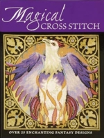 Magical Cross Stitch: Over 25 Enchanting Fantasy Designs 0715324578 Book Cover