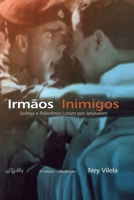 Irm�os Inimigos: Judeus e palestinos lutam por Jerusal�m 8576563215 Book Cover