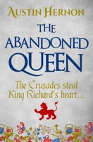 The Abandoned Queen: The Crusades steal King Richard's heart... (Berengaria of Navarre Medieval Trilogy) 0854952071 Book Cover