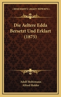 Die aeltere Edda, Übersetzt und Erklärt: Vorlesungen 1161061258 Book Cover