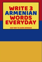 Write 3 Armenian Words Everyday: Easy Way To Learn Armenian B0851MHDWN Book Cover