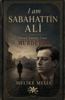 I am Sabahattin Ali, I lived, I wrote, I was Murdered B0H4XR2479 Book Cover