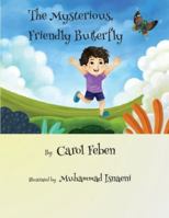 The Mysterious, Friendly Butterfly B0G4M3XMFQ Book Cover