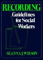 Recording Guidelines for Social Workers 0029359406 Book Cover