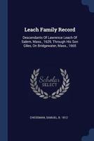 Leach Family Record: Descendants Of Lawrence Leach Of Salem, Mass., 1629, Through His Son Giles, On Bridgewater, Mass., 1665 3337210287 Book Cover