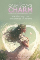 The Casanova's Charm: Manifesting Love, Relationship, and Charisma B0BV1Y192K Book Cover