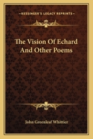The Vision of Echard, and Other Poems 0548462984 Book Cover