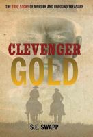Clevenger Gold: The True Story of Murder and Unfound Treasure 1619845482 Book Cover