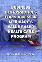 Business Best-Practices for Success in Medicare's Value-Based Health-Care Program 0692985182 Book Cover