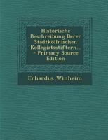 Historische Beschreibung Derer Stadtkollnischen Kollegiatstiftern (1771) 1104866684 Book Cover