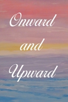 Onward and Upward: Bullet Journal: a 100 page 6x9 dot grid notebook for creating your dreams 1687489378 Book Cover