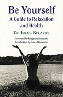 Be Yourself: A Guide to Relaxation and Health 1561845345 Book Cover