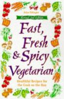 Fast, Fresh & Spicy Vegetarian : Healthful Recipes for the Cook on the Run 0761516239 Book Cover