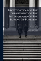 Investigation Of The Department Of The Interior And Of The Bureau Of Forestry: Hearings Before Committee... 1271547767 Book Cover