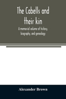 The Cabells and Their Kin: A Memorial Volume of History, Biography, and Genealogy 9354024572 Book Cover