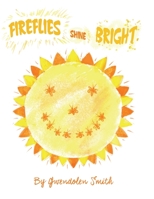 Fireflies Shine Bright B08CPB4Y16 Book Cover