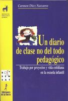 Un diario de clase no del todo pedagógico. Trabajo por proyectos y vida cotidiana en la escuela infantil (Spanish Edition) 8479602457 Book Cover