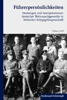 Führerpersönlichkeiten: Deutungen Und Interpretationen Deutscher Wehrmachtgeneräle in Britischer Kriegsgefangenschaft 3506773828 Book Cover