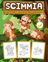 Scimmie Libro da Colorare per Bambini: Grande libro di scimmie per ragazzi, ragazze e bambini. Regali perfetti per bambini e ragazzi che amano giocare e divertirsi con le scimmie 100892265X Book Cover
