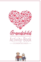 Grandchild Activity Book For Grandma And Grandpa: Great Activity Diary For Grandma, Grandpa And Grandchildren Gift For Grandma Grandpa For Birth 120 Pages Notebook, Lovingly Designed 1677686456 Book Cover