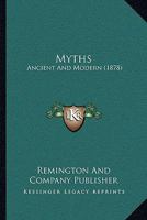 Myths: Ancient And Modern 1166279715 Book Cover