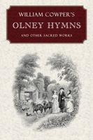 Olney Hymns: In Three Books. I. On Select Texts of Scripture. II. On Occasional Subjects. III. On the Progress and Changes of the Spiritual Life 1535432691 Book Cover