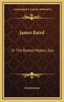 James Baird: Or The Basket-Makers Son 1432521721 Book Cover