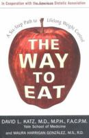 The Way to Eat: A Six-Step Path to Lifelong Weight Control 1570719837 Book Cover