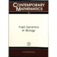 Fluid Dynamics in Biology: Proceedings of an Ams-Ims-Siam Joint Summer Research Conference Held July 6-12, 1991 With Support from the National Scien (Contemporary Mathematics) 0821851489 Book Cover