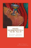 Poes�a Neorrom�ntica Vol III - Parte II. Catal�n - Espa�ol / Catal� - Espanyol 1511468114 Book Cover