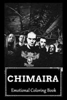 Emotional Coloring Book: Over 45+ Chimaira Inspired Designs That Will Lower You Fatigue, Blood Pressure and Reduce Activity of Stress Hormones B09B23JC1X Book Cover