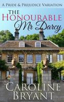 The Honourable Mr Darcy: a Pride and Prejudice Regency Variation 1542734665 Book Cover