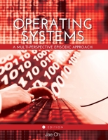 Operating Systems: A Multi-Perspective Episodic Approach 1516507010 Book Cover