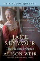 Jane Seymour: The Haunted Queen 1101966548 Book Cover