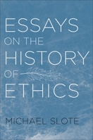 Essays on the History of Ethics 0195391551 Book Cover