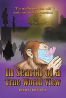 In Search of a True World View 1398460575 Book Cover