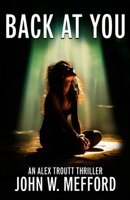 Back AT You: (An Alex Troutt Thriller, Book 9) (Redemption Thriller Series) 1709176903 Book Cover