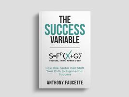 The Success Variable: How One Factor Can Shift Your Path to Exponential Success B0F89G2Z5S Book Cover