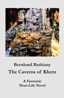 The Caverns of Khem: A Fantastic Near-Life Novel B0CL3Z9G64 Book Cover