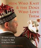 Men Who Knit & The Dogs Who Love Them: 30 Great-Looking Designs for Man & His Best Friend 1579908748 Book Cover