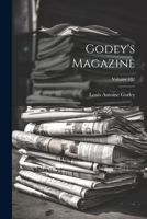 Godey's Magazine; Volume 132 1021759562 Book Cover