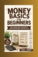 Money Basics For Beginners: A Non-Jargon Guide to Budgeting, Saving and Building Your First $1,000 B0HB7317DM Book Cover