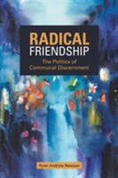 Radical Friendship: The Politics of Communal Discernment 1506420311 Book Cover